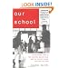 Our School: The Inspiring Story of Two Teachers, One Big Idea, and the School That Beat the Odds