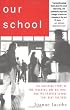 Our School: The Inspiring Story of Two Teachers, One Big Idea, and the School That Beat the Odds