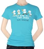 Women's: Just Jimmy - There's More to Life Than Shoes. Just Kidding College T-Shirt, M - Turquoise