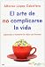 El arte de no complicarse la vida: Aprende a tomarte la vida... at Amazon: 412ojEDrXXL._SL75_