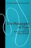 The Philosophy of Time (Oxford Readings in Philosophy)