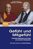 Gef&uuml;hl und Mitgef&uuml;hl: Emotionale Achtsamkeit und der Weg zum seelischen Gleichgewicht - Dalai Lama, Paul Ekman