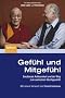 Gef�hl und Mitgef�hl: Emotionale Achtsamkeit und der Weg zum seelischen Gleichgewicht