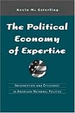 The Political Economy of Expertise: Information and Efficiency in American National Politics