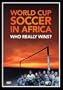 World Cup Soccer in Africa: Who Really Wins