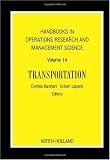 Handbooks in Operations Research & Management Science: Transportation, Volume 14 (Handbooks in Operations Research and Management Science)