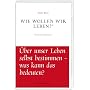 Wie wollen wir leben? von Peter Bieri
