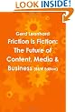 Friction is Fiction: The Future of Content, Media & Business (Black & White Edition)