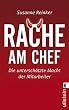 Rache am Chef: Die untersch�tzte Macht der Mitarbeiter
