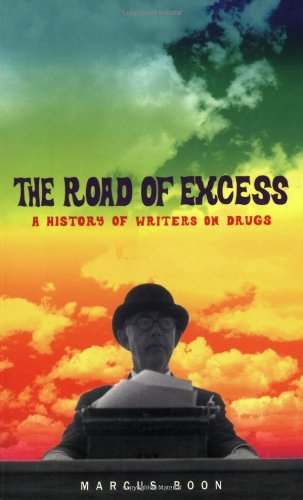 The Road of Excess: A History of Writers on Drugs