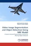 Video Image Segmentation and Object Detection Using MRF Model