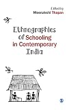 Ethnographies of schooling in contemporary India