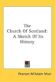 The Church of Scotland: A Sketch of Its History