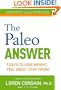 The Paleo Answer: 7 Days to Lose Weight, Feel Great, Stay Young
