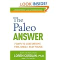 The Paleo Answer: 7 Days to Lose Weight, Feel Great, Stay Young