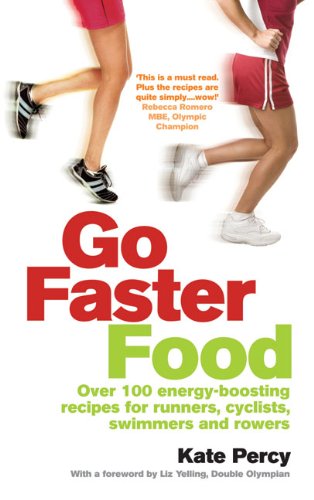 Go Faster Food: Over 100 energy-boosting recipes for runners, cyclists, swimmers and rowers