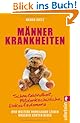 M�nnerkrankheiten: Schmutzblindheit, Mitdenkschw�che, Einkaufsdemenz und weitere unheilbare Leiden unserer echten Kerle