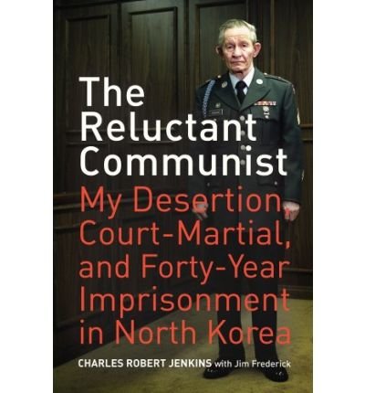 [ The Reluctant Communist: My Desertion, Court-Martial, and Forty-Year Imprisonment in North Korea ] By Jenkins, Charles Robert ( Author ) [ 2009 ) [ Paperback ]