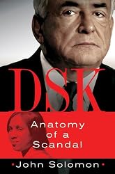 DSK: Anatomy of the Dominique Strauss-Kahn Scandal