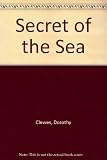 The secret of the sea : an anthology of underwater exploration and adventure