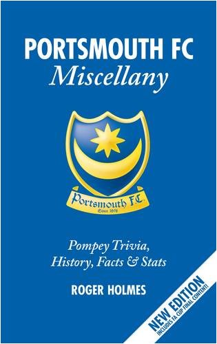 The Portsmouth FC Miscellany: Pompey History, Trivia, Facts and Stats