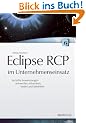 Eclipse RCP im Unternehmenseinsatz: Verteilte Anwendungen entwerfen, entwickeln, testen und betreiben