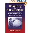 Mobilizing for Human Rights: International Law in Domestic Politics by Beth A. Simmons