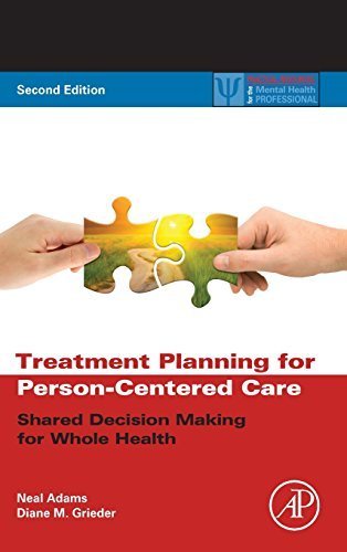 Treatment Planning for Person-Centered Care, Second Edition: Shared Decision Making for Whole Health (Practical Resources for the Mental Health Professional) by Adams, Neal, Grieder, Diane M. (2013) Hardcover