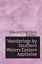 Wanderings by Southern Waters, Eastern Aquitaine