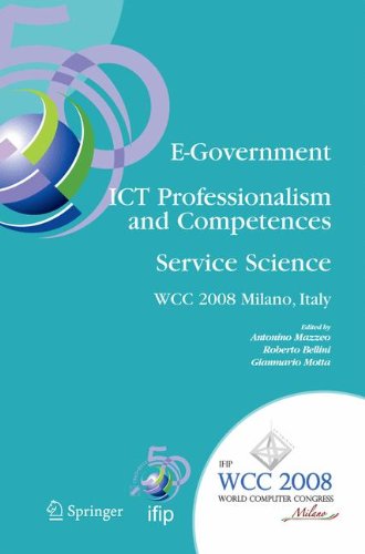 E-Government ICT Professionalism and Competences Service Science: IFIP 20th World Computer Congress, Industry Oriented Conferences, September 7-10, ... in Information and Communication Technology)
