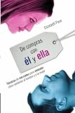 De compras con el y ella: Tecnicas de mercadeo para entender como venderles al hombre y a la mujer (Spanish Edition)
