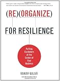 Reorganize for Resilience: Putting Customers at the Center of Your Business