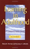 Learning in Adulthood: A Comprehensive Guide (Jossey-Bass Higher and Adult Education)