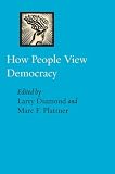 How People View Democracy (A Journal of Democracy Book)