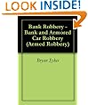 Bank Robbery - Bank and Armored Car Robbery (Armed Robbery)