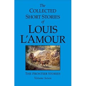 The Collected Short Stories of Louis L’Amour, Volume 7: The Frontier Stories (Hardcover)