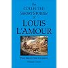 The Collected Short Stories of Louis L'Amour, Volume 7: The Frontier Stories