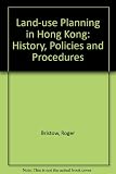 Land-use planning in Hong Kong : history, policies and procedures