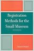 Registration Methods for the Small Museum (American Association for State and Local History)