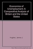 The economics of unemployment : a comparative analysis of Britain and the United States