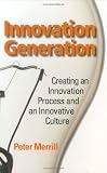 Innovation Generation: Creating an Innovation Process and an Innovative Culture