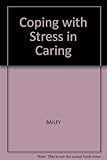 Coping with stress in caring