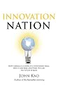Innovation Nation: How America Is Losing Its Innovation Edge, Why It Matters, and What We Can Do to Get It Back
