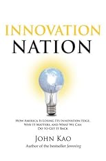 Innovation Nation: How America Is Losing Its Innovation Edge, Why It Matters, and What We Can Do to Get It Back