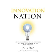 Innovation Nation: How America Is Losing Its Innovation Edge, Why it Matters, and What We Can Do to Get it Back