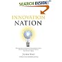 Innovation Nation: How America Is Losing Its Innovation Edge, Why It Matters, and What We Can Do to Get It Back
