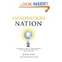 Innovation Nation: How America Is Losing Its Innovation Edge, Why It Matters, and What We Can Do to Get It Back