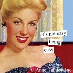 Its Not Easy Being Easy Magnet by anne taintor