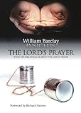 The Lord's Prayer : what the Bible tells us about The Lord's Prayer