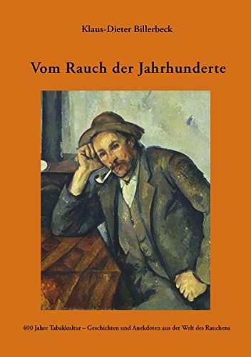 Download Vom Rauch der Jahrhunderte. 400 Jahre Tabakkultur - Geschichten und Anekdoten aus der Welt des Rauchens Download Vom Rauch der Jahrhunderte. 400 Jahre Tabakkultur - Geschichten und Anekdoten aus der Welt des Rauchens